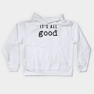 It's All Good Kids Hoodie